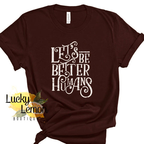 Let’s Be Better Humans